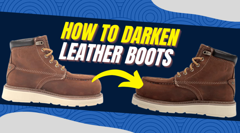 How To Darken Leather Boots? [7 Easy Ways]
