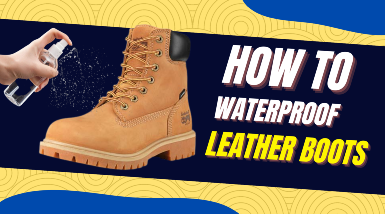 How To Waterproof Leather Work Boots? [3 Easy Ways]