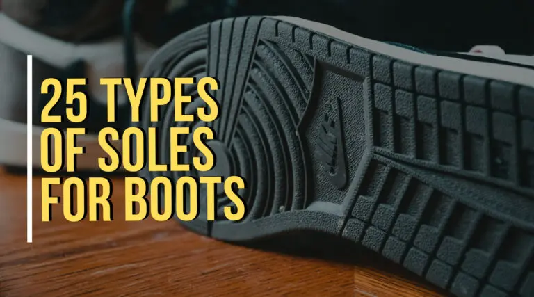 25 Different Types of Soles for Boots [With Pictures]