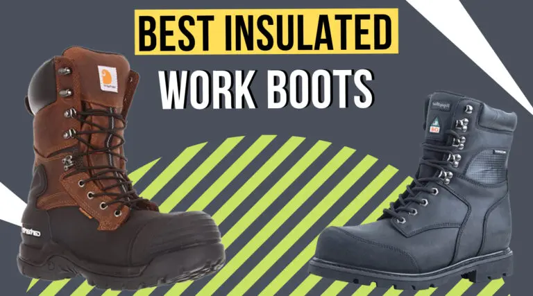 Best Insulated Work Boots For Winter & Extreme Cold In 2024