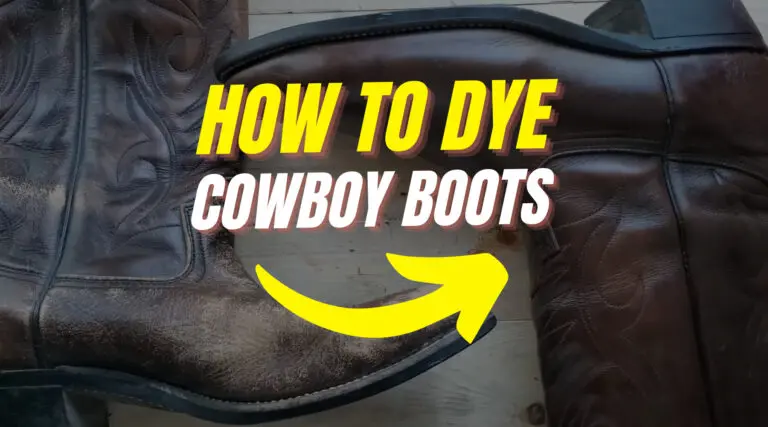 How To Dye Cowboy Boots? [Steps With Pictures]