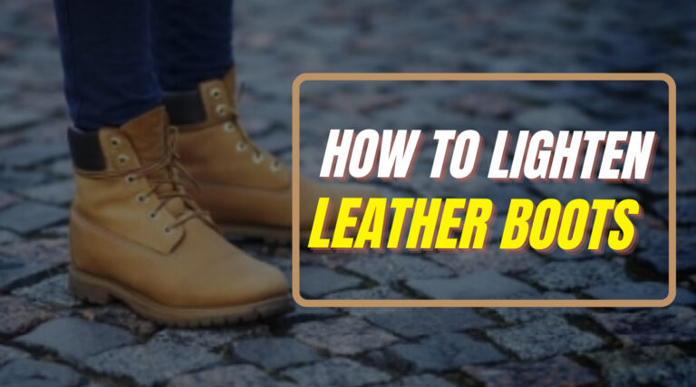 How To Lighten Leather Boots? [5 Ways]