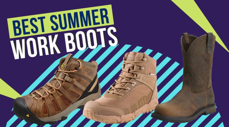8 Best Summer Work Boots For Hot Weather 2024 [Breathable]