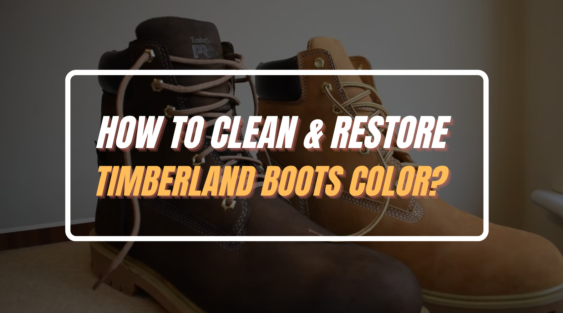 How To Clean & Restore Timberland Boots Color