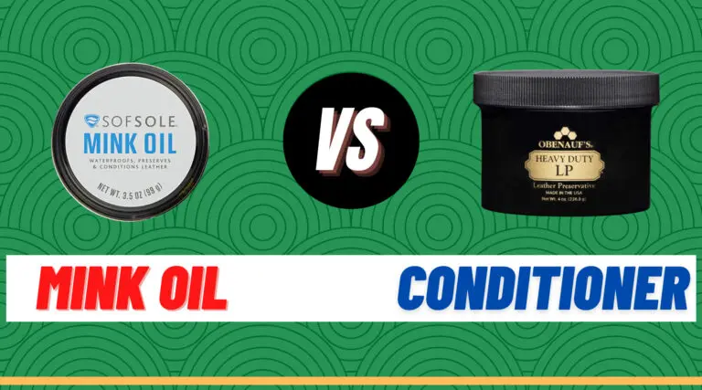 Mink Oil vs Leather Conditioner | Pros & Cons